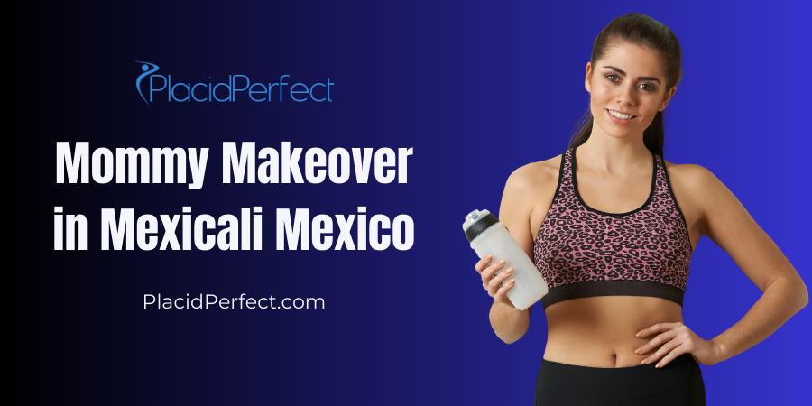 Mommy Makeover in Mexicali Mexico