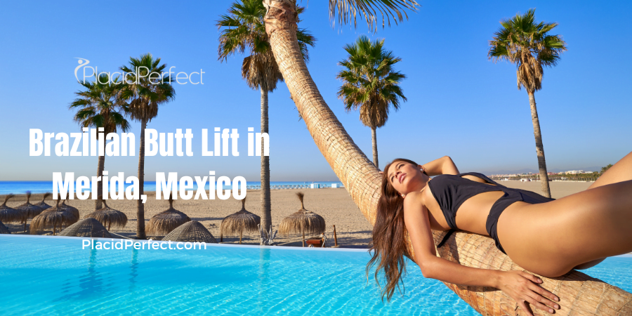 Brazilian Butt Lift Packages in Merida, Mexico