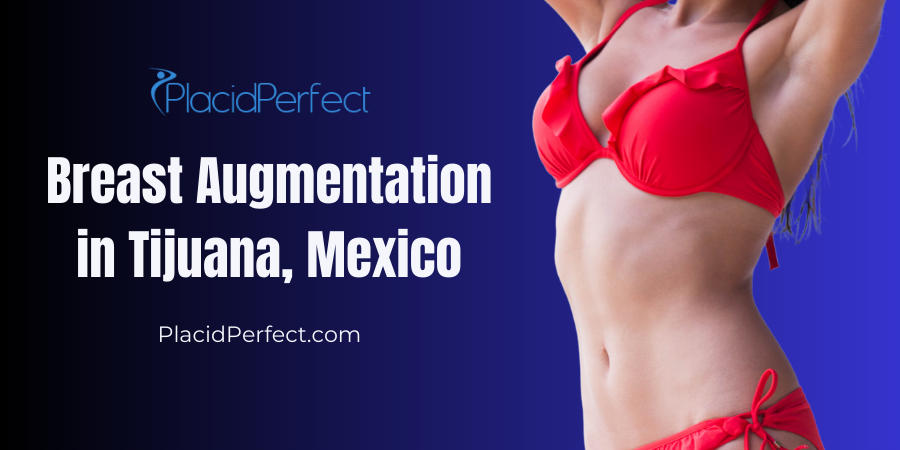 Breast Augmentation in Tijuana, Mexico