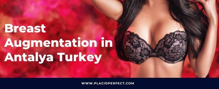 Breast Augmentation in Antalya Turkey