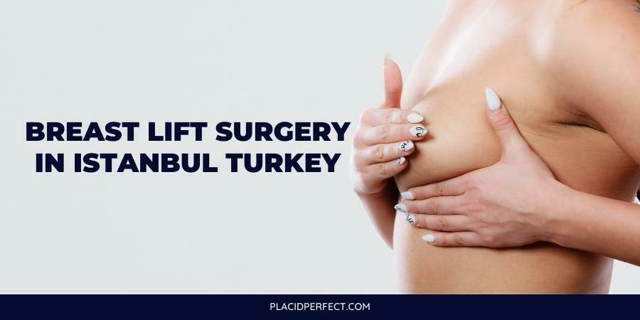 Breast Lift in Istanbul Turkey