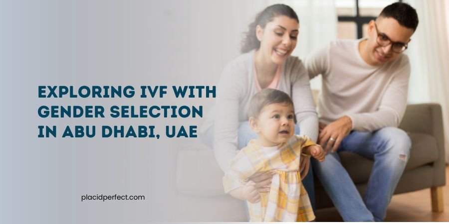 Exploring IVF with Gender Selection in Abu Dhabi, UAE