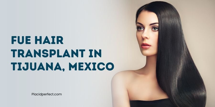 FUE Hair Transplant in Tijuana, Mexico
