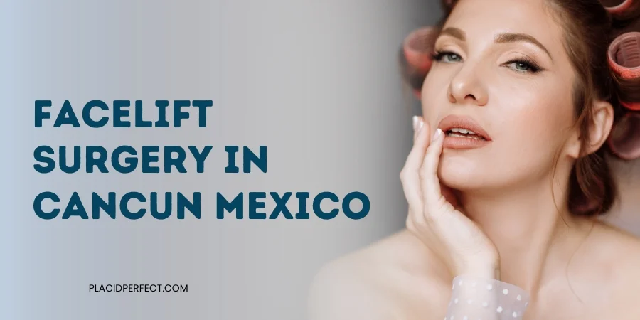 Facelift Surgery in Cancun Mexico