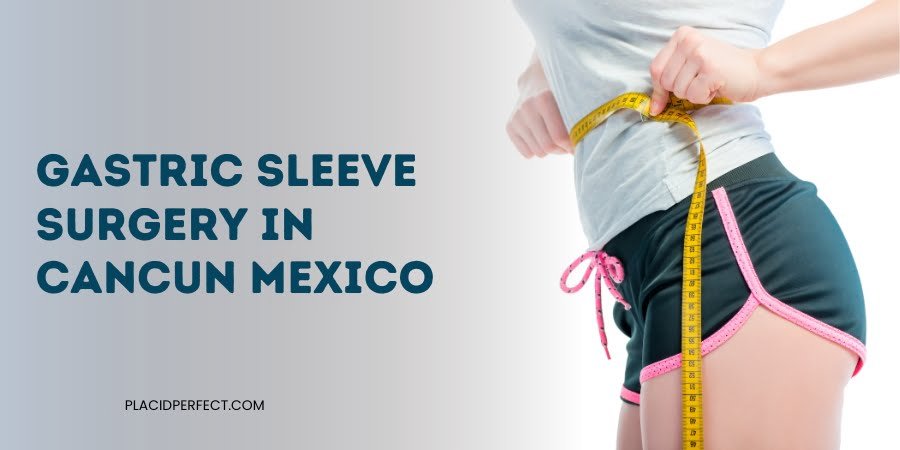 Gastric Sleeve Surgery in Cancun Mexico