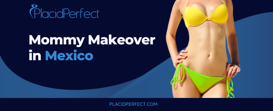 Mommy Makeover in Mexico