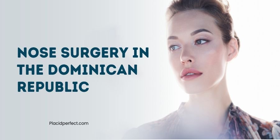 Nose Surgery in the Dominican Republic