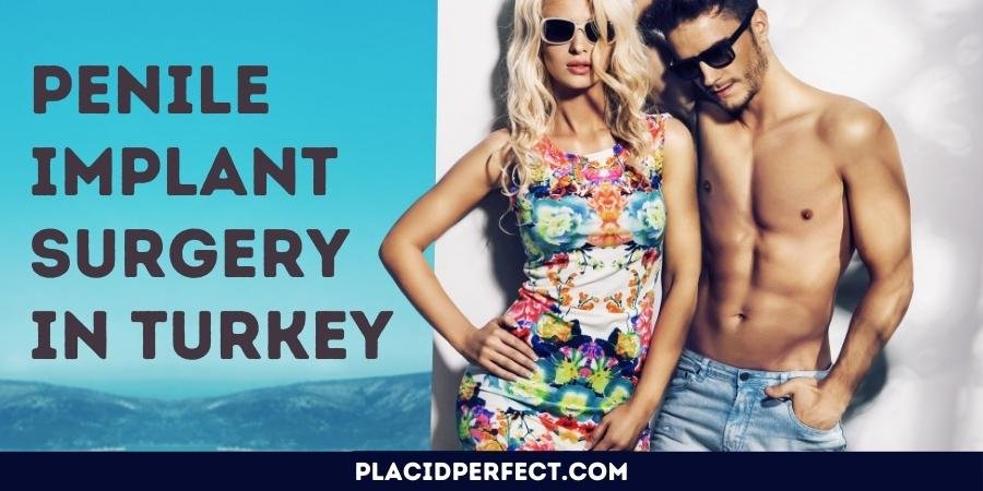 Penile Implant Surgery in Turkey