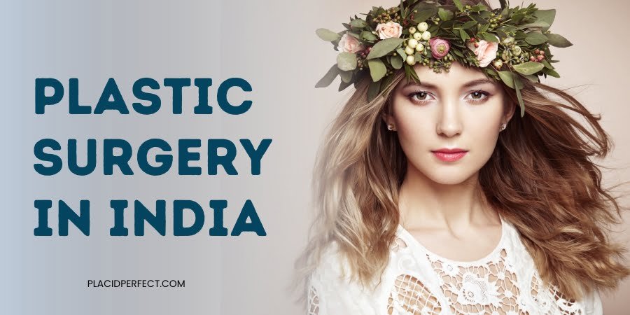 Plastic Surgery In India Benefits And Procedures