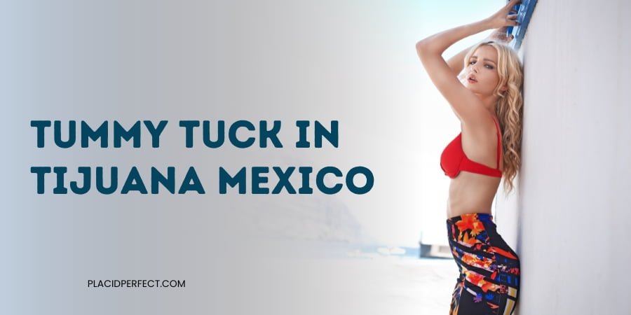 Tummy Tuck in Tijuana Mexico